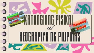 KATANGIANG PISIKAL AT HEOGRAPIYA NG PILIPINAS  MGA ANYONG LUPA AT ANYONG TUBIG [upl. by Amandy]