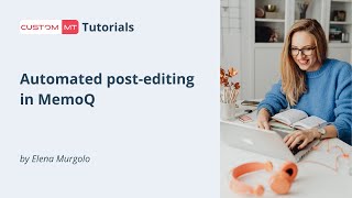 Automated postediting in MemoQ [upl. by Anerys]