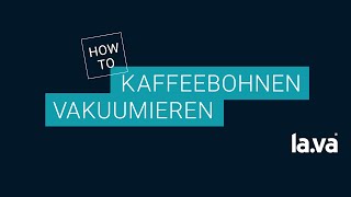 Kaffebohnen vakumieren  mit Lava Vakuumiergerät [upl. by Annaed]