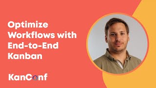 Unlocking Efficiency Transforming Workflows with EndtoEnd Kanban  KanConf Shorts [upl. by Lenwood]