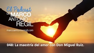 048 La maestría del amor con Don Miguel Ruiz [upl. by Aitercul]