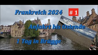 Frankreich September 2024 Anfahrt bis Ostende und Brügge [upl. by Arikahs]