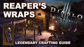 Diablo 3 Reaper of Souls REAPERS WRAPS Legendary Crafting amp Farming Guide [upl. by Marcoux]