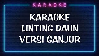 KARAOKE LINTING DAUN VERSI GANJUR [upl. by Thornburg]