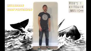 Wellerman Body Percussion Robs Kitchen Music 36 [upl. by Nivla]