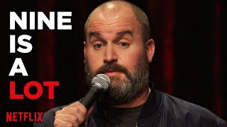 Nine Is A Lot  Tom Segura Stand Up Comedy  quotBall Hogquot on Netflix [upl. by Vernier723]