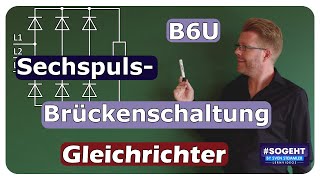 B6U erklärt Die Funktionsweise des SechspulsBrückengleichrichters [upl. by Yelac]