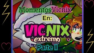 Momentos VICNIX Pruebas de que VICNIX is rial PARTE 5  CAP 2 [upl. by Frech321]