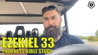 Ezekiel 33  The Prophets Bible Study [upl. by Htnamas473]