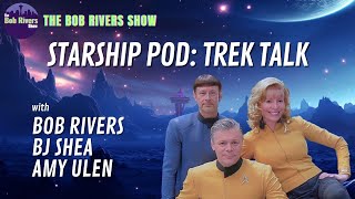 Gettin’ Trekky with BJ Shea amp Amy Ulen  BobRiversShow Podcast [upl. by Siva]