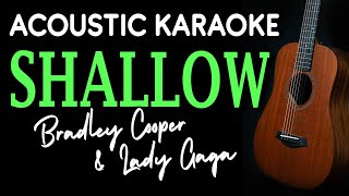 SHALLOW  Bradley Cooper and Lady Gaga  ACOUSTIC KARAOKE [upl. by Meekyh]