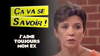 Jaime toujours mon ex  Ça va se savoir [upl. by Neved]