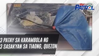 3 patay sa karambola ng 3 sasakyan sa Tiaong Quezon  TV Patrol [upl. by Anuaf120]