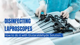 Laparoscopic instrument disinfection with Glutaraldehyde 245  Solution [upl. by Ertsevlis187]