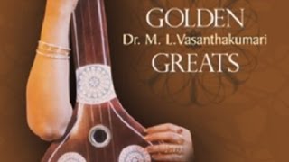 Golden Greats DrML Vasanthakumari Carnatic Classical Vocal [upl. by Nilyarg]