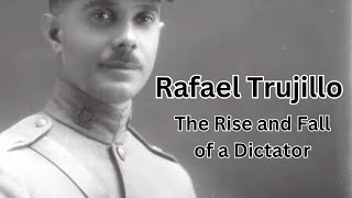 Rafael Trujillo Rise amp Fall of Dominican Republics Dictator [upl. by Tabb]