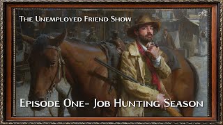 The Unemployed Friend Show  Episode 1 Job Hunting Season [upl. by Ydur]