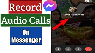 How To Record Audio Calls On Messenger [upl. by Ailsun452]