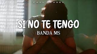 Banda MS  Si no te tengo Con Letra [upl. by Evilo662]