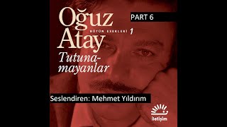 Oğuz Atay Tutunamayanlar Sesli Kitap Part 6 Mehmet Yıldırım [upl. by Sheffield]