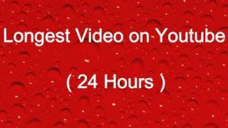 Longest Video on Youtube 24 Hours [upl. by Oskar121]