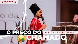 O PREÇO DO CHAMADO 😭 Pastora Ruth Catala Pregação Meu Deusss [upl. by Hpesoy]