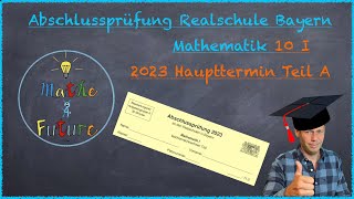 Abschlussprüfung Mathematik Realschule Bayern Haupttermin 2023 Teil A ohne Taschenrechner 10I [upl. by Yna]