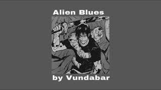 alien blues  vundabar slowed  reverb [upl. by Ulrich]