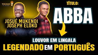 ABBATraduzido em Português Josué Mukendi e Joseph Eloko [upl. by Neelloj]