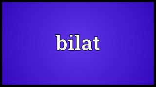 Bilat Meaning [upl. by Zea]