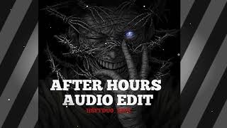 After Hours  Audio Edit by  HSFFDU0RMX [upl. by Elyn]