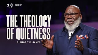 The Theology of Quietness  Bishop TD Jakes [upl. by Atikel]