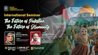 International Seminar quotThe Future of Palestine The Future of Humanityquot [upl. by Selrhc]