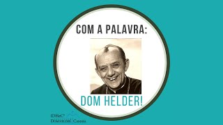 Com a Palavra Dom Helder  Paixão e Amor ao Próximo  51124 [upl. by Ujawernalo]