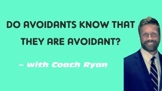 Do avoidants know they are avoidant [upl. by Yadseut]