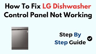 How To Fix LG Dishwasher Control Panel Not Working [upl. by Edelsten]