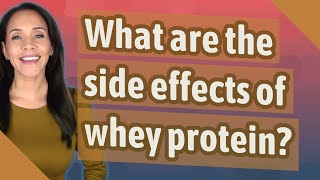 What are the side effects of whey protein [upl. by Hourigan]