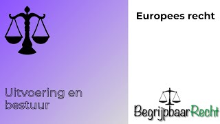 Europees recht uitvoering en bestuur [upl. by Rapsag]