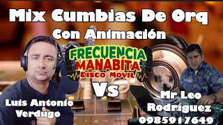 Cumbias De Orq Mix Con Animación Luis Antonio Verdugo Dj Mr Leo Rodríguez D M Frecuencia Manabia [upl. by Mungovan]