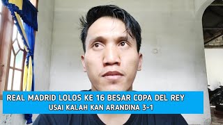 BERITA REAL MADRID TERBARU 1  REAL MADRID LOLOS KE 16 BESAR COPA DEL REYUSAI KALAHKAN ARANDINA [upl. by Adnilema]