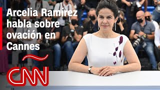 Arcelia Ramírez Ovación en Cannes fue para todas las mujeres que viven la desaparición de sus hijas [upl. by Bear201]