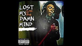 Glokk40Spaz  Lost My Damn Mind Prod Lamsal [upl. by Gracie]