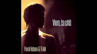 Pavol Habera amp TEAM  Viem čo cítíš official audio [upl. by Galang]