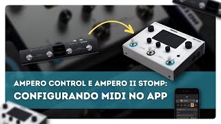 Ampero Control e Ampero 2 Stomp  Configurando MIDI no APP [upl. by Ellinej]