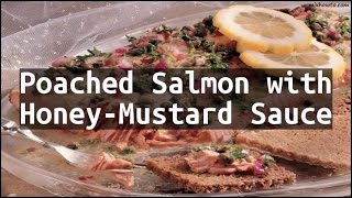 Recipe Poached Salmon with HoneyMustard Sauce [upl. by Nart]