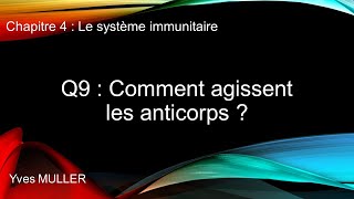 Chap 4  Le système immunitaire  Q9  Comment agissent les anticorps [upl. by Malha814]