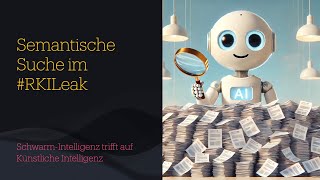 Impulsvortrag Semantische KI Suche in RKI Leaks GERMAN [upl. by Rubetta241]