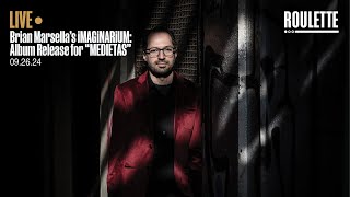 Brian Marsella’s iMAGiNARiUM Album release for MEDIETAS [upl. by Kaete]