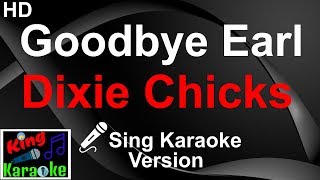 🎤 Dixie Chicks  Goodbye Earl Karaoke VersionKing Of Karaoke [upl. by Nigrom420]