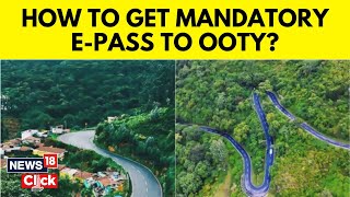 How To Get An EPass To Drive To Kodaikanal Ooty This Summer  Ooty EPass  N18V  News18 [upl. by Eimak441]